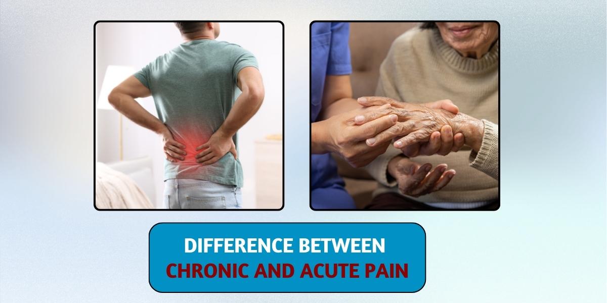 Difference Between the Types of Pain: Acute vs. Chronic